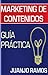Marketing de contenidos. Guía práctica by Juanjo Ramos Marketing de contenidos. Guía práctica by Juanjo Ramos