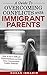 A Guide to Overcoming Conflicts with Immigrant Parents:: How to have Difficult Conversations and End Inter-Generational Conflict Forever(Anxiety, Psychology)