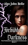 Forbidden Darkness by Alec John Belle