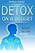 Detox on a Budget: Activate your health while hardly spending a dime