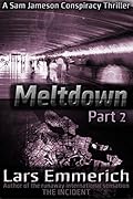 Meltdown: Part 2: A Sam Jameson Conspiracy Thriller