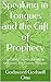 Speaking in Tongues and the Gift of Prophecy: Speaking Supernaturally In Unknown and Known Tongues