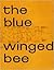 The Blue Winged Bee: Love Poems of the VIth Dalai Lama