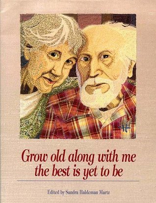 Grow Old Along with Me : The Best Is Yet to Be (Paperback)