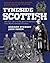 Tyneside Scottish: A History of the Tyneside Scottish Brigade Raised in the North East in World War One