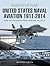 United States Naval Aviation, 1911–2014 (Images of War)