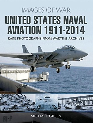 United States Naval Aviation, 1911–2014 (Images of War)