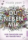 Du neben mir und zwischen uns die ganze Welt by Nicola Yoon