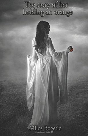 The Story of Her Holding an Orange (Kindle Edition)