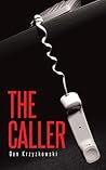 The Caller by Dan Krzyzkowski The Caller by Dan Krzyzkowski