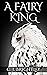 A Fairy King (Fairy King, #1)