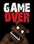 Game Over: An Unofficial Five Nights At Freddy's Novel