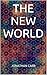 THE NEW WORLD by Jonathan Carr