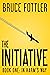 The Initiative: In Harm's W...
