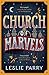 Church of Marvels by Leslie Parry Church of Marvels by Leslie Parry