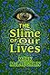 The Slime Of Our Lives by Mark McLaughlin