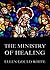 The Ministry Of Healing by Ellen Gould White The Ministry Of Healing by Ellen Gould White
