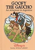 Goofy the Gaucho: An Adventure in Argentina