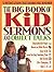 The Big Book of Kid Sermons and Object Talks: 52 Instant Lessons That Children Will Remember