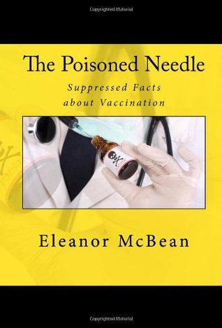 The Poisoned Needle: Suppressed Facts about Vaccination