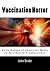 Vaccination Horror: An anthology of important works on vaccination pseudoscience