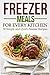 Freezer Meals for Every Kitchen: 30 Simple and Quick Freezer Recipes