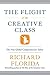 The Flight of the Creative Class by Richard Florida