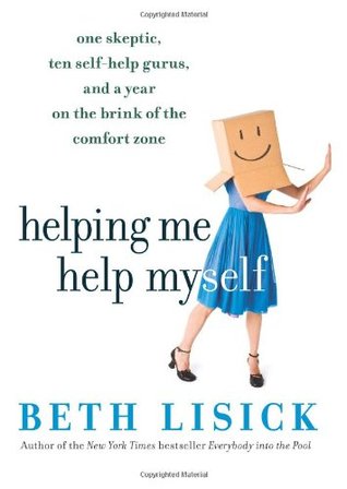 Helping Me Help Myself: One Skeptic, Ten Self-Help Gurus, and a Year on the Brink of the Comfort Zone (Hardcover)