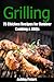 Grilling: 75 Chicken Grilling Recipes for Outdoor Cooking & BBQs