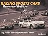 Racing Sports Cars: Memories of the Fifties Top Drivers Remember Tracks and Roads Racing Sports Cars: Memories of the Fifties Top Drivers Remember Tracks and Roads