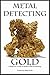 Metal Detecting Gold: A Beg...