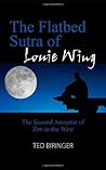 The Flatbed Sutra of Louie Wing: The Second Ancestor of Zen in the West