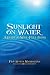 Sunlight on Water: A Guide to Soul-full Living