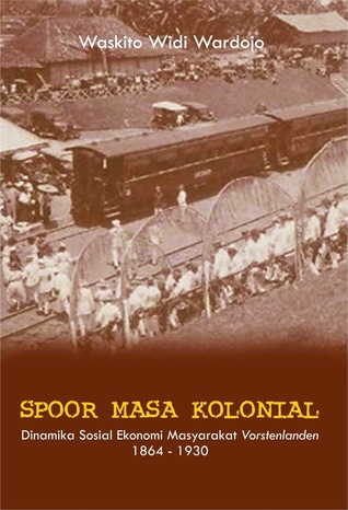 Spoor Masa Kolonial: Dinamika Sosial Ekonomi Masyarakat Vorstelanden 1864 - 1930