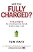 Are You Fully Charged?: The 3 Keys to Energizing Your Work and Life
