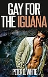 Gay for the Iguana (Gay Paranormal Erotica) Gay for the Iguana (Gay Paranormal Erotica)