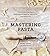 Mastering Pasta by Marc Vetri