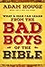 What a Man Can Learn from the Bad Boys of the Bible