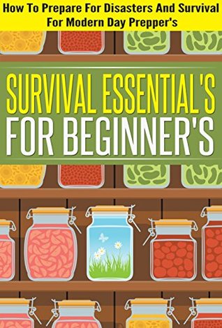 Survival Essentials for Beginners (Kindle Edition)