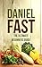 Daniel Fast Diet: The Ultimate Beginners Guide. Lose Weight, Strengthen Your Spirit, Feel Great