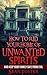 How to Rid Your Home of Unwanted Spirits