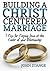 Building a Christ Centered ...