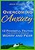 Overcoming Anxiety: 12 Powe...
