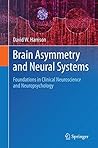 Brain Asymmetry and Neural Systems by David W. Harrison