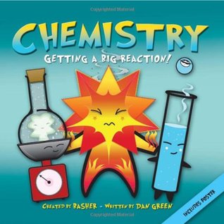Chemistry: Getting a Big Reaction! (Basher Science)