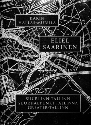 Suurlinn Tallinn: Eliel Saarineni "Suur-Tallinna" projekt, 1913
