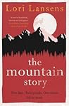 The Mountain Story by Lori Lansens