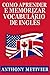 Como Aprender E Memorizar Vocabulário De Inglês: Usando Um Palácio da Memória Especificamente Projetado Para A Língua Inglesa (Portuguese Edition)