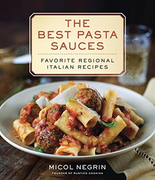 The Best Pasta Sauces: Favorite Regional Italian Recipes: A Cookbook (Kindle Edition)