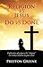 RELIGION vs JESUS Do vs Done: Explanation of scripture the "religious" use to deny salvation by grace alone